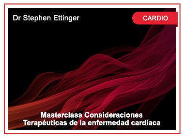 Stephen Ettinger: Masterclass Consideraciones Terapéuticas de la enfermedad cardíaca